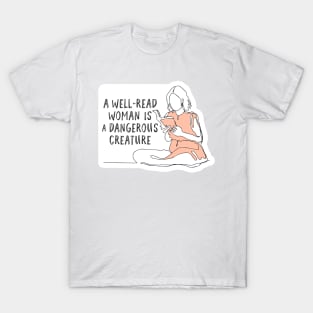 A well-read woman is a dangerous creature T-Shirt